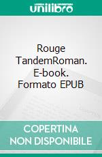 Rouge TandemRoman. E-book. Formato EPUB ebook