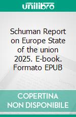 Schuman Report on Europe  State of the union 2025. E-book. Formato EPUB ebook