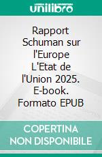 Rapport Schuman sur l'Europe L'Etat de l'Union  2025. E-book. Formato EPUB ebook