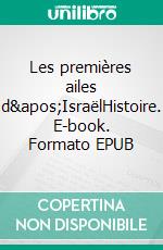 Les premières ailes d&apos;IsraëlHistoire. E-book. Formato EPUB