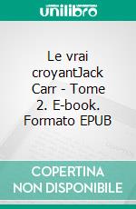 Le vrai croyantJack Carr - Tome 2. E-book. Formato EPUB ebook