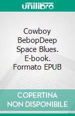 Cowboy BebopDeep Space Blues. E-book. Formato EPUB ebook