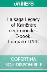 La saga Legacy of KainEntre deux mondes. E-book. Formato EPUB ebook