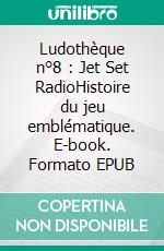 Ludothèque n°8 : Jet Set RadioHistoire du jeu emblématique. E-book. Formato EPUB ebook di Virginie Nebbia