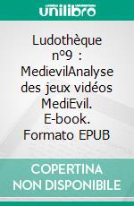 Ludothèque n°9 : MedievilAnalyse des jeux vidéos MediEvil. E-book. Formato EPUB ebook