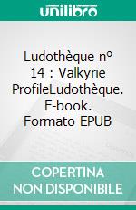 Ludothèque n° 14 : Valkyrie ProfileLudothèque. E-book. Formato EPUB ebook di Colin Fourtet