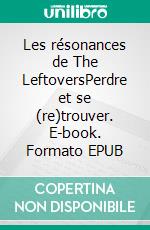 Les résonances de The LeftoversPerdre et se (re)trouver. E-book. Formato EPUB ebook di Sylvain Romieu