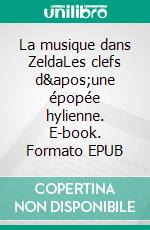 La musique dans ZeldaLes clefs d&apos;une épopée hylienne. E-book. Formato EPUB ebook