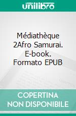 Médiathèque 2Afro Samurai. E-book. Formato EPUB ebook