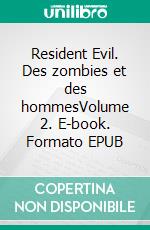 Resident Evil. Des zombies et des hommesVolume 2. E-book. Formato EPUB