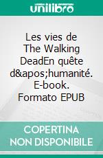 Les vies de The Walking DeadEn quête d&apos;humanité. E-book. Formato EPUB