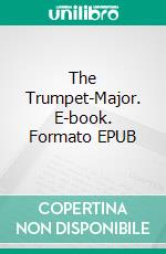 The Trumpet-Major. E-book. Formato EPUB ebook