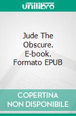 Jude The Obscure. E-book. Formato EPUB ebook di Thomas Hardy