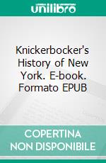 Knickerbocker's History of New York. E-book. Formato EPUB ebook