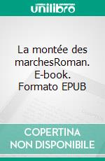 La montée des marchesRoman. E-book. Formato EPUB ebook