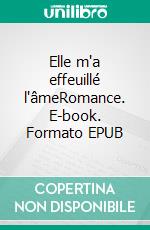 Elle m'a effeuillé l'âmeRomance. E-book. Formato EPUB ebook