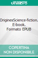 OriginesScience-fiction. E-book. Formato EPUB ebook