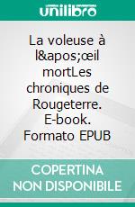 La voleuse à l&apos;œil mortLes chroniques de Rougeterre. E-book. Formato EPUB ebook