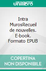 Intra MurosRecueil de nouvelles. E-book. Formato EPUB ebook di Mathilde Picot