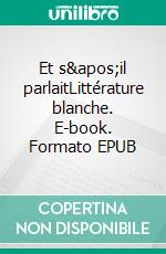 Et s&apos;il parlaitLittérature blanche. E-book. Formato EPUB ebook