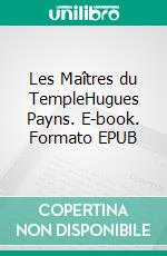 Les Maîtres du TempleHugues Payns. E-book. Formato EPUB ebook