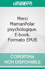 Merci MamanPolar psychologique. E-book. Formato EPUB ebook di Jean Etienne