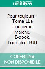 Pour toujours - Tome 1La cinquième marche. E-book. Formato EPUB ebook