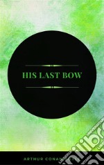 His Last Bow ( sherlock holmes ) . E-book. Formato EPUB ebook