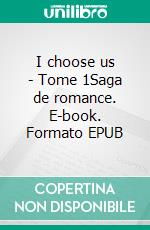 I choose us - Tome 1Saga de romance. E-book. Formato EPUB ebook