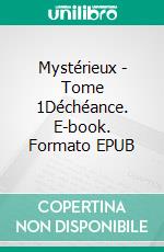 Mystérieux - Tome 1Déchéance. E-book. Formato EPUB