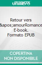 Retour vers l'amourRomance. E-book. Formato EPUB ebook di Nelly Topscher