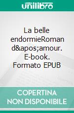 La belle endormieRoman d'amour. E-book. Formato EPUB ebook di Vincent Martorell