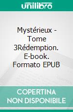 Mystérieux - Tome 3Rédemption. E-book. Formato EPUB ebook di Amandine Ré