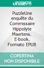 PuzzleUne enquête du Commissaire Hippolyte Maertens. E-book. Formato EPUB ebook di Olivier Therond