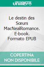 Le destin des Sœurs MacNealRomance. E-book. Formato EPUB ebook di Sophie Leseure