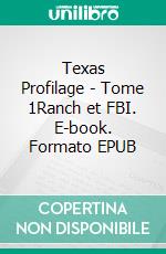 Texas Profilage - Tome 1Ranch et FBI. E-book. Formato EPUB ebook di Natacha Marchand