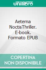 Aeterna NoctisThriller. E-book. Formato EPUB