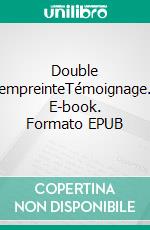 Double empreinteTémoignage. E-book. Formato EPUB