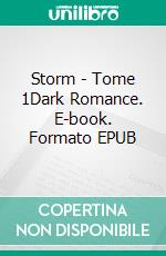 Storm - Tome 1Dark Romance. E-book. Formato EPUB ebook