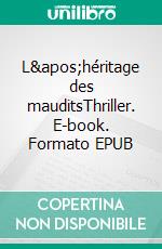 L&apos;héritage des mauditsThriller. E-book. Formato EPUB