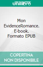 Mon EvidenceRomance. E-book. Formato EPUB ebook di Nelly Topscher