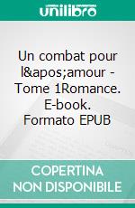 Un combat pour l&apos;amour - Tome 1Romance. E-book. Formato EPUB ebook