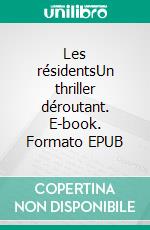 Les résidentsUn thriller déroutant. E-book. Formato EPUB