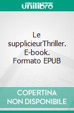 Le supplicieurThriller. E-book. Formato EPUB ebook di Virginie Cailleau