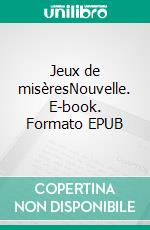 Jeux de misèresNouvelle. E-book. Formato EPUB ebook di Jean-François Rottier