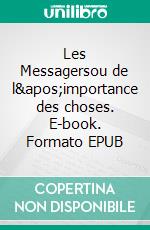 Les Messagersou de l&apos;importance des choses. E-book. Formato EPUB ebook