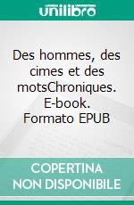 Des hommes, des cimes et des motsChroniques. E-book. Formato EPUB ebook di Jean-Marie Choffat