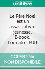 Le Père Noël est un assassinLivre jeunesse. E-book. Formato EPUB ebook