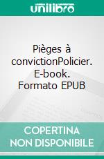 Pièges à convictionPolicier. E-book. Formato EPUB ebook di Liliane Avram