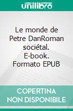 Le monde de Petre DanRoman sociétal. E-book. Formato EPUB ebook di Jean Vincent